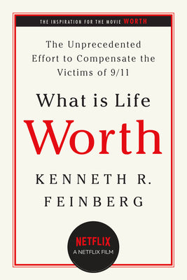 What Is Life Worth?: The Inside Story of the 9/11 Fund and Its Effort to Compensate the Victims of September 11th