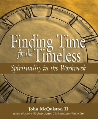 Finding Time for the Timeless: Spirituality in the Workweek