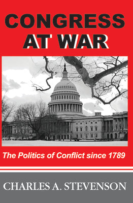 Congress at War: The Politics of Conflict Since 1789