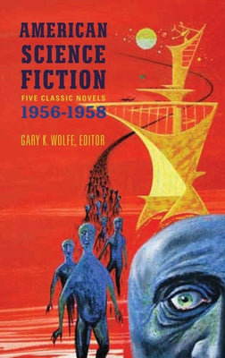 American Science Fiction: Five Classic Novels 1956-58 (LOA #228): Double Star / The Stars My Destination / A Case of Conscience / Who? / The Big Time ... America Classic Science Fiction Collection)