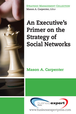 An Executive's Primer on the Strategy of Social Networks (Strategic Management Collection)