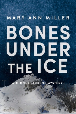 Bones Under the Ice (1) (A Jhonni Laurent Mystery)