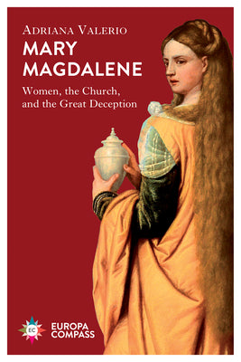 Mary Magdalene: Women, the Church, and the Great Deception