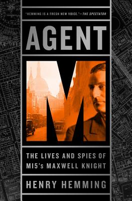 Agent M: The Lives and Spies of MI5's Maxwell Knight