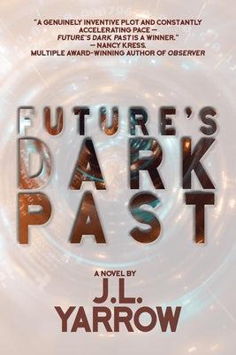 Future's Dark Past: A Novel (Volume 1) (Time Forward Trilogy, 1)