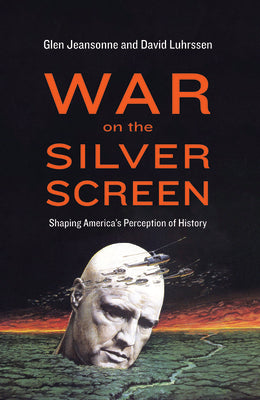 War on the Silver Screen: Shaping America's Perception of History