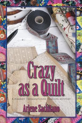 Crazy as a Quilt (A Harriet Turman/Loose Threads Mystery)