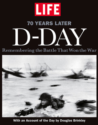 LIFE D-DAY 70 Years Later: Remembering the Battle That Won the War