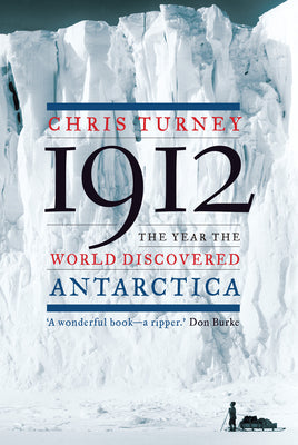 1912: The Year the World Discovered Antarctica