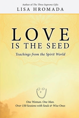 Love is the Seed: Teachings from the Spirit World