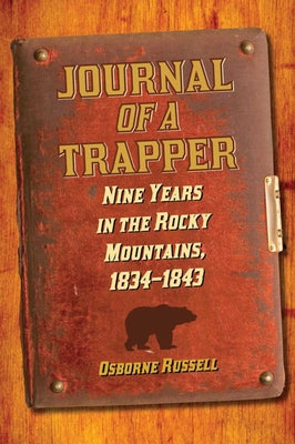 Journal of a Trapper: Nine Years in the Rocky Mountains, 1834-1843