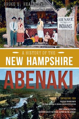 History of the New Hampshire Abenaki, A (American Heritage)