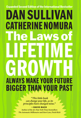 The Laws of Lifetime Growth: Always Make Your Future Bigger Than Your Past