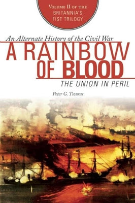 A Rainbow of Blood: The Union in Peril (The Britannia's Fist Trilogy)