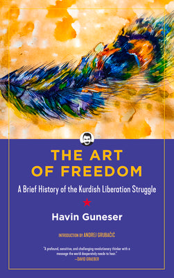 The Art of Freedom: A Brief History of the Kurdish Liberation Struggle (Kairos)