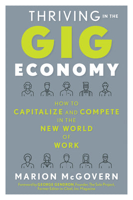 Thriving in the Gig Economy: How to Capitalize and Compete in the New World of Work