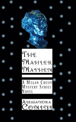 The Mahler Mayhem: A Megan Crespi Mystery Series Novel