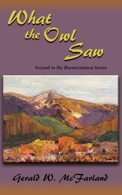 What the Owl Saw: Second in the Buenaventura Series