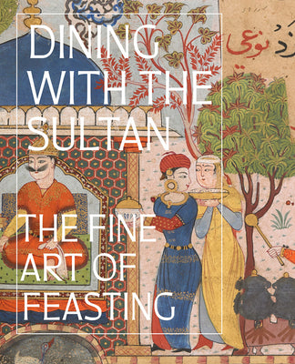 Dining with the Sultan: The Fine Art of Feasting