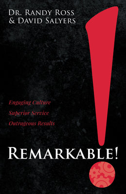 Remarkable!: Engaging Culture. Superior Service. Outrageous Results.