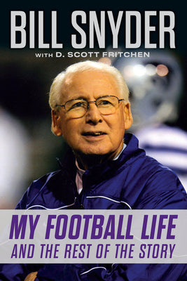 Bill Snyder: My Football Life and the Rest of the Story