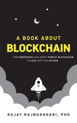 Book About Blockchain: How Companies Can Adopt Public Blockchain to Leap into the Future