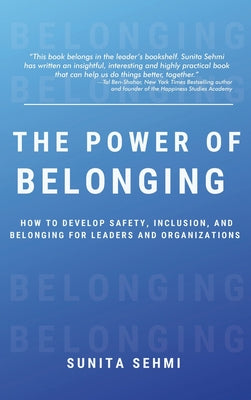 Power of Belonging: How to Develop Safety, Inclusion, and Belonging for Leaders and Organizations