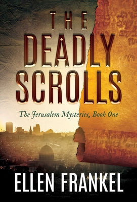 The Deadly Scrolls (1) (The Jerusalem Mysteries)