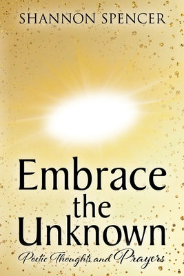 Embrace the Unknown: Mastering Uncertainty for Personal Growth Navigating Life's Ambiguities to Cultivate Resilience and Thrive in the Face of Change