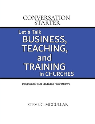 Conversation Starter: Let's Talk Business, Teaching, and Training in Churches