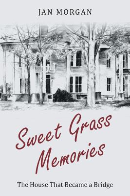 Sweet Grass Memories: The House That Became a Bridge