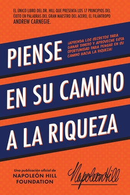 Piense En Su Camino A La Riqueza (Official Publication of the Napoleon Hill Foundation) (Spanish Edition)