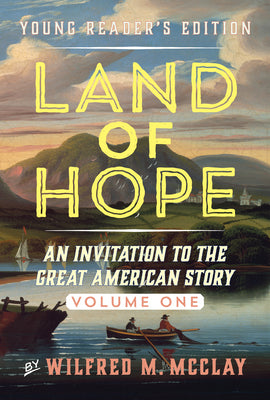 Land of Hope Young Reader's Edition: An Invitation to the Great American Story (Young Readers Edition, Volume 1)