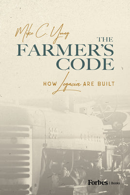 The Farmers Code: How Legacies are Built