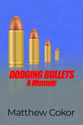 Dodging Bullets: A Memoir