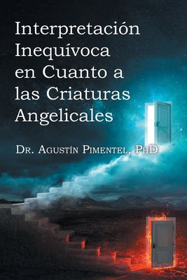 Interpretacin Inequvoca en Cuanto a las Criaturas Angelicales (Spanish Edition)