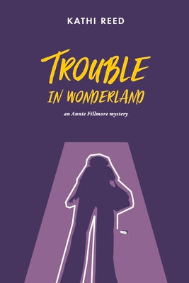 Trouble in Wonderland: an Annie Fillmore mystery (3) (Annie Fillmore Mysteries)