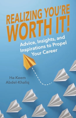 Realizing You're Worth It!: Advice, Insights, and Inspirations to Propel Your Career (2)