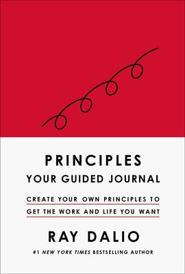 Principles: Your Guided Journal (Create Your Own Principles to Get the Work and Life You Want)