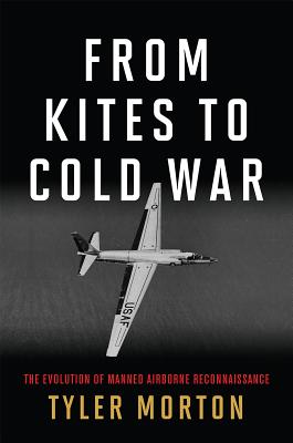 From Kites to Cold War: The Evolution of Manned Airborne Reconnaissance (History of Military Aviation)