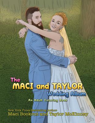 The Maci and Taylor Wedding Album: An Adult Coloring Book