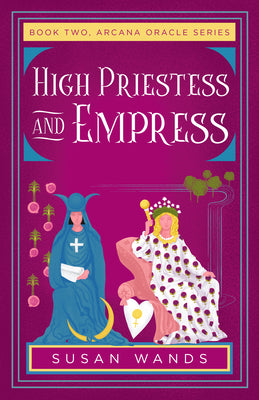 High Priestess and Empress: Book Two, Arcana Oracle Series (Arcana Oracle, 2)