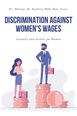 Discrimination Against Women's Wages: Assaults and Insults on Women