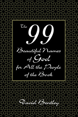 The 99 Beautiful Names of God for All the People of the Book