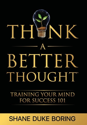 Think A Better Thought: Training Your Mind For Success 101