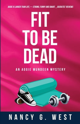 Fit to Be Dead: An Aggie Mundeen Mystery (Aggie Mundeen Mysteries)