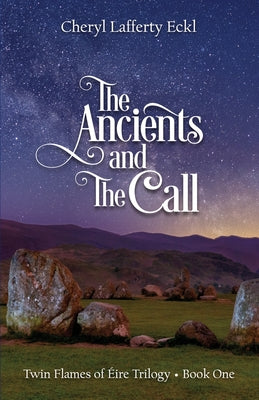 The Ancients and The Call: Twin Flames of ire Trilogy - Book One (Twin Flames Romance)