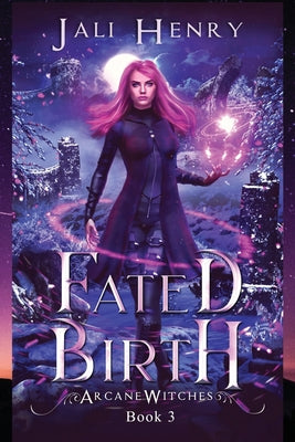 Fated Birth: A New Adult Urban Fantasy Series (Arcane Witches)