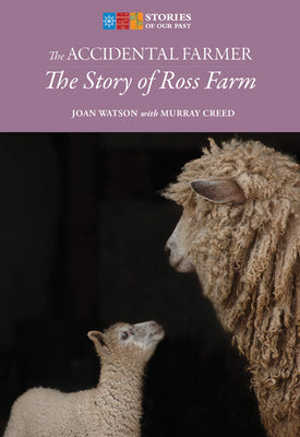 The Accidental Farmer: The Story of Ross Farm (Stories of Our Past)