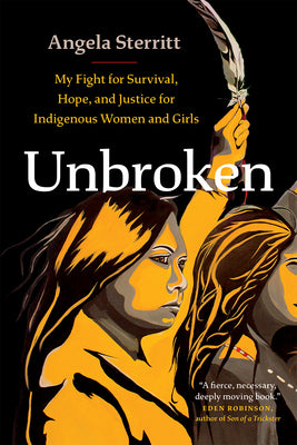 Unbroken: My Fight for Survival, Hope, and Justice for Indigenous Women and Girls